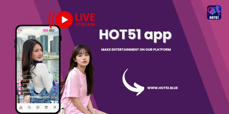 Welcome to Hot51, the best live streaming partner you'll ever have.
